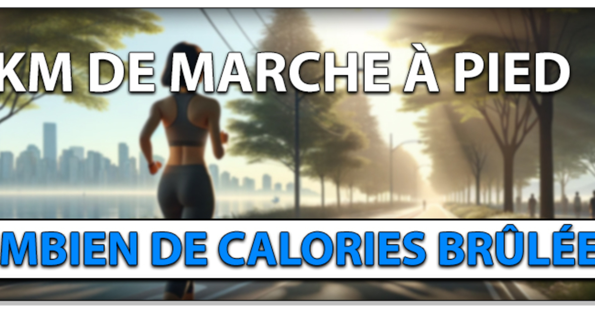 10 Km de Marche à Pied Combien de Calories Brûlées